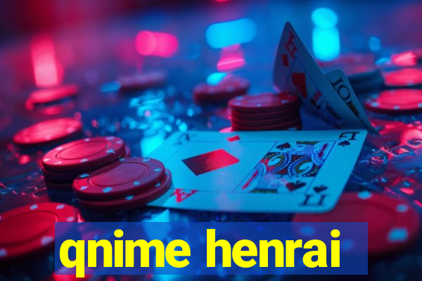 qnime henrai